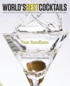 World's Best Cocktails: 500 Couture Cocktails from the World's Best Bars and Bartenders. by Tom Sandham - Tom Sandham