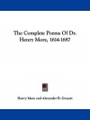The Complete Poems of Dr. Henry More, 1614-1687 - Henry More, Alexander B. Grosart