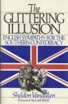 Glittering Illusion: English Sympathy for the Southern Confederacy - Sheldon Vanauken