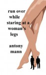 Run Over While Staring At A Woman's Legs - The Donner And Bulkowkovich Stories - Antony Mann