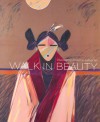 Walk in Beauty: Discovering American Indian Art - Malcolm Whyte, Jane Mt Pleasant