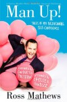 Man Up!: Tales of My Delusional Self-Confidence - Ross Mathews, Gwyneth Paltrow, Chelsea Handler