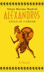 Alexander, Vol 1: Child of a Dream - Valerio Massimo Manfredi