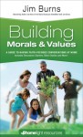 Building Morals & Values - Jim Burns