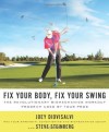 Fix Your Body, Fix Your Swing: The Revolutionary Biomechanics Workout Program Used by Tour Pros - Joey Diovisalvi, Steve Steinberg