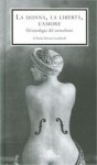 La donna, la libertà, l'amore: Un'antologia del Surrealismo - Paola Decina Lombardi