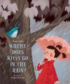 Where Does Kitty Go in the Rain? - Harriet Ziefert, Brigette Barrager