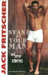 Stand By Your Man and Other Stories - Jack Fritscher
