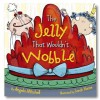 The Jelly That Wouldn't Wobble - Angela Mitchell, Sarah Horne