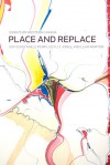 Place and Replace: Essays on Western Canada - Adele Perry, Esyllt W. Jones, Leah Morton