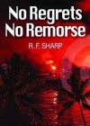 No Regrets, No Remorse: A Sydney Simone Mystery - R. F. Sharp, T.B.A.