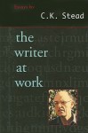 The Writer at Work: Essays - C.K. Stead