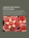 Jornais Em L Ngua Portuguesa: O Estado de S. Paulo, O Povo, P Blico, Correio Do Povo, Di Rio DOS a Ores, O Globo, Di Rio de Not Cias - Source Wikipedia