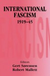 International Fascism, 1919-45 (Totalitarianism Movements and Political Religions) - Robert Mallett, Gert Sorensen