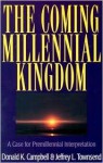 The Coming Millennial Kingdom - Donald K. Campbell, Jeffrey L. Townsend