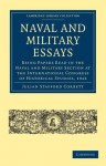 Naval and Military Essays: Being Papers Read in the Naval and Military Section at the International Congress of Historical Studies, 1913 - Julian Stafford Corbett