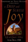 A Deep and Subtle Joy: Life at Quarr Abbey - Luke Bell, Tony Hendra