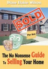 The No Nonsense Guide To Selling Your Home - Diane Wilson