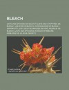 Bleach: Liste Des Episodes de Bleach, Liste Des Chapitres de Bleach, Univers de Bleach, Chronologie de Bleach, Zanpakut, Liste Des Techniques de Kid, Musique de Bleach, Liste Des Episodes de Bleachtimeline - Source Wikipedia, Livres Groupe