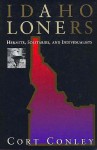 Idaho loners : hermits, solitaries, and individualists - Cort Conley