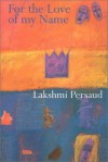 For the Love of My Name - Lakshmi Persaud