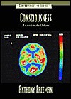 Consciousness: A Guide to the Debates - Anthony Freeman