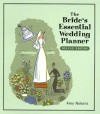 The Bride's Essential Wedding Planner (From "Yes" to "I Do" and Beyond) - Amy Nebens, Greg Stadler