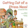 Getting Out of a Stress Mess!: A Guide for Kids - Michaelene Mundy