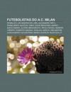 Futebolistas Do A.C. Milan: Ronaldo Lu?'s Naz Rio de Lima, Alexandre Pato, Ronaldinho Ga Cho, Kak , David Beckham, Andriy Shevchenko - Source Wikipedia