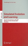 Simulated Evolution and Learning: 7th International Conference, SEAL 2008, Melbourne, Australia, December 7-10, 2008, Proceedings - Xiaodong Li, David Green, Zbigniew Michalewicz, Kalyanmoy Deb, Yuhui Shi