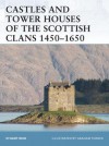 Castles and Tower Houses of the Scottish Clans 1450-1650 - Stuart Reid, Graham Turner