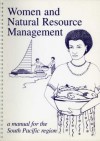 Women and Natural Resource Management: A Manual for the South Pacific Region - Commonwealth Secretariat