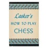 How to Play Chess - Emanuel Lasker