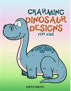 Charming Dinosaur Designs For Kids (dinosaur designs, dinosaur, zendoodle) - Keith Smith