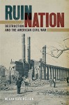Ruin Nation: Destruction and the American Civil War (UnCivil Wars Ser.) - Megan Nelson, Amy Taylor, Stephen Berry