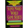 Super Mario World Game Secrets: The Unauthorized Edition - Rusel DeMaria, Zach Meston