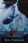 His Witch To Keep (Keepers of the Veil) - Zoe Forward