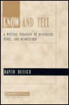 Know and Tell: A Writing Pedagogy of Disclosure, Genre, and Membership - David Bleich