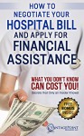 How To Negotiate Your Hospital Bill & Apply for Financial Assistance: What You Don't Know Can Cost You! - Tim Hill