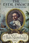 The Fatal Impact: An Account of the Invasion of the South Pacific, 1767-1840 - Alan Moorehead