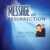 The Message of Resurrection: Christ is Risen! - Eugene H. Petersen, Mark Lowry