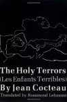 The Holy Terrors - Jean Cocteau, Rosamond Lehmann