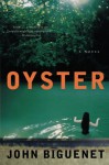 Oyster: A Novel - John Biguenet