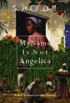 My Name Is Not Angelica - Scott O'Dell