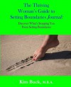 The Thriving Woman's Guide to Setting Boundaries Journal: Discover What's Stopping You From Setting Boundaries (Volume 3) - Kim Buck M.B.A.