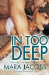 In Too Deep (Freshman Roommates Trilogy, Book 1) - Mara Jacobs