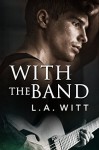 With the Band - L.A. Witt