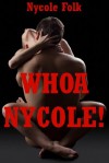 Whoa Nycole! Five Hardcore Sex Erotica Stories - Nycole Folk