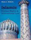 Islamic Human Rights and International Law - Glenn L. Roberts