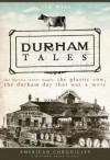 Durham Tales: The Morris Street Maple, the Plastic Cow, the Durham Day that Was More - Jim Wise